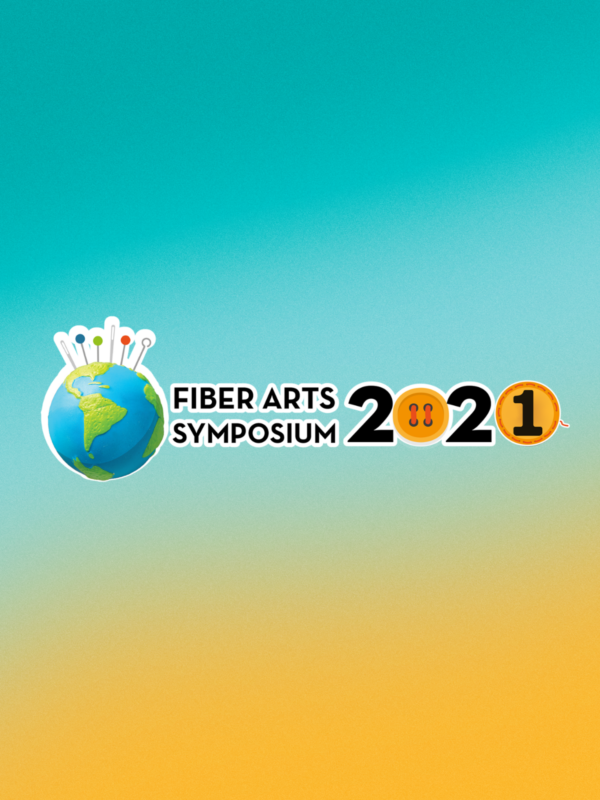 Fiber Arts & Textiles Symposium 2021