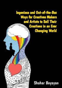 Ingenious and Out-of-the-Box Ways for Creatives, Makers, and Artists to Sell Their Creations in an Ever-Changing World